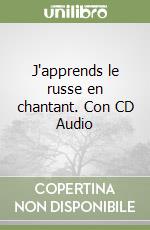 J'apprends le russe en chantant. Con CD Audio libro