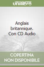 Anglais britannique. Con CD Audio libro