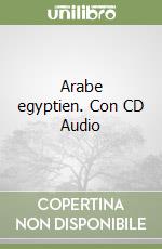 Arabe egyptien. Con CD Audio libro