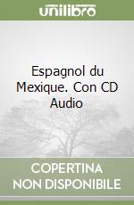 Espagnol du Mexique. Con CD Audio libro