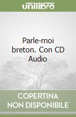 Parle-moi breton. Con CD Audio libro