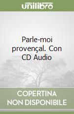 Parle-moi provençal. Con CD Audio libro