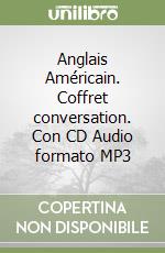 Anglais Américain. Coffret conversation. Con CD Audio formato MP3 libro