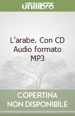 L'arabe. Con CD Audio formato MP3