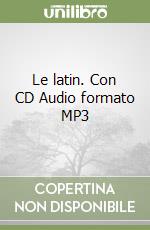 Le latin. Con CD Audio formato MP3 libro