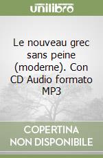 Le nouveau grec sans peine (moderne). Con CD Audio formato MP3 libro