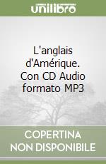 L'anglais d'Amérique. Con CD Audio formato MP3 libro