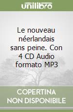 Le nouveau néerlandais sans peine. Con 4 CD Audio formato MP3 libro