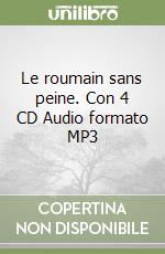 Le roumain sans peine. Con 4 CD Audio formato MP3 libro