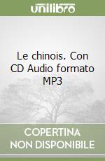 Le chinois. Con CD Audio formato MP3 libro