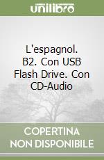 L'espagnol. B2. Con USB Flash Drive. Con CD-Audio