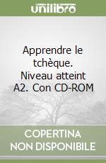 Apprendre le tchèque. Niveau atteint A2. Con CD-ROM