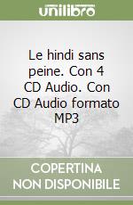 Le hindi sans peine. Con 4 CD Audio. Con CD Audio formato MP3