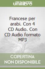 Francese per arabi. Con 4 CD Audio. Con CD Audio formato MP3 libro