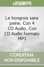 Le hongrois sans peine. Con 4 CD Audio. Con CD Audio formato MP3 libro