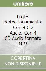 Inglés perfeccionamiento. Con 4 CD Audio. Con 4 CD Audio formato MP3 libro