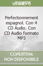 Perfectionnement espagnol. Con 4 CD Audio. Con CD Audio formato MP3 libro