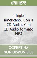 El Inglés americano. Con 4 CD Audio. Con CD Audio formato MP3 libro