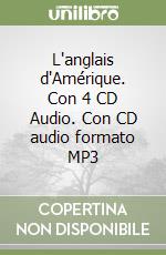 L'anglais d'Amérique. Con 4 CD Audio. Con CD audio formato MP3 libro