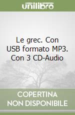 Le grec. Con USB formato MP3. Con 3 CD-Audio libro