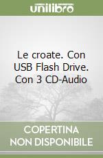 Le croate. Con USB Flash Drive. Con 3 CD-Audio libro