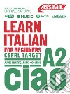 Learn Italian. CEFRL target A2. Con Audio in streaming libro di Benedetti Federico