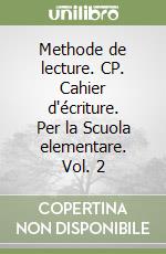 Methode de lecture. CP. Cahier d'écriture. Per la Scuola elementare. Vol. 2 libro