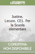 Justine. Lecure. CE1. Per la Scuola elementare libro