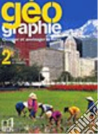 Géographie. Occuper et aménager la terre. Manuel élève. Per le Scuole superiori libro