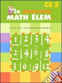 Le nouveau math élém, CE2. Per la Scuola elementare libro