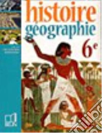 Histoire-Géographie. Niveau 6e. Per le Scuole superiori libro