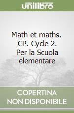 Math et maths. CP. Cycle 2. Per la Scuola elementare libro