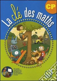 La clé des maths. CP. Per la Scuola elementare libro