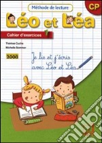 Méthode de lecture. Léo et Léa CP. Cahier d'exercices. Per la Scuola elementare. Vol. 1 libro