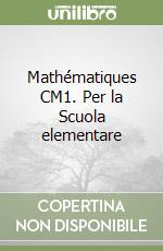 Mathématiques CM1. Per la Scuola elementare libro