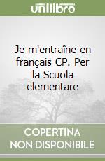 Je m'entraîne en français CP. Per la Scuola elementare libro