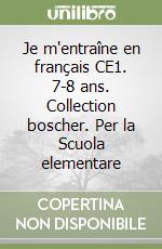 Je m'entraîne en français CE1. 7-8 ans. Collection boscher. Per la Scuola elementare libro