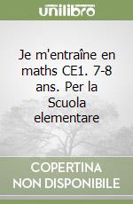 Je m'entraîne en maths CE1. 7-8 ans. Per la Scuola elementare libro
