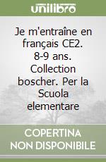 Je m'entraîne en français CE2. 8-9 ans. Collection boscher. Per la Scuola elementare libro