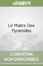 Le Maitre Des Pyramides libro