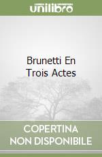 Brunetti En Trois Actes libro