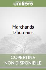 Marchands D'humains libro