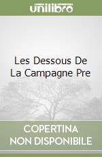 Les Dessous De La Campagne Pre