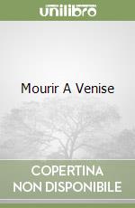 Mourir A Venise libro