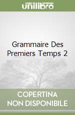 Grammaire Des Premiers Temps 2 libro