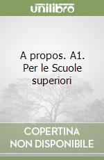 A propos. A1. Per le Scuole superiori