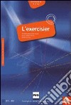 L'exercisier. Manuel d'expression française. Niveau B1-B2. Per le Scuole superiori libro