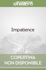 Impatience