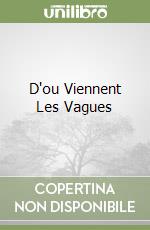 D'ou Viennent Les Vagues libro