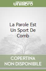 La Parole Est Un Sport De Comb